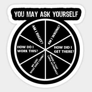 You May Ask Yourself Sticker